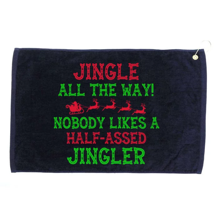 Jingle All The Way Funny Sarcastic Christmas Santa Gift Cool Gift Grommeted Golf Towel