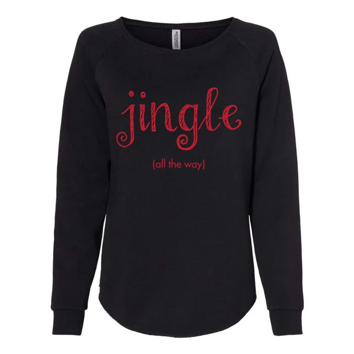 Jingle All The Way Christmas Design Gift Womens California Wash Sweatshirt