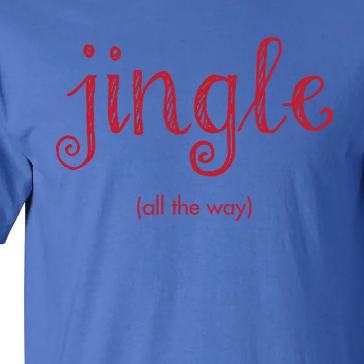 Jingle All The Way Christmas Design Gift Tall T-Shirt