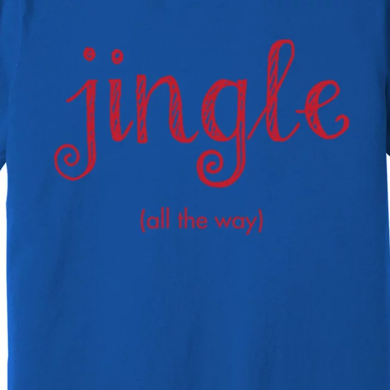 Jingle All The Way Christmas Design Gift Premium T-Shirt