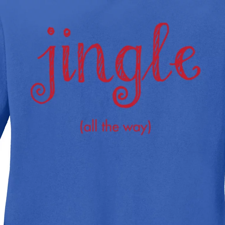 Jingle All The Way Christmas Design Gift Ladies Long Sleeve Shirt