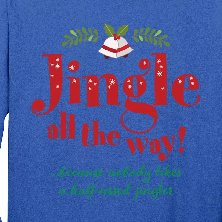 Jingle All The Way Funny Christmas Gift Long Sleeve Shirt