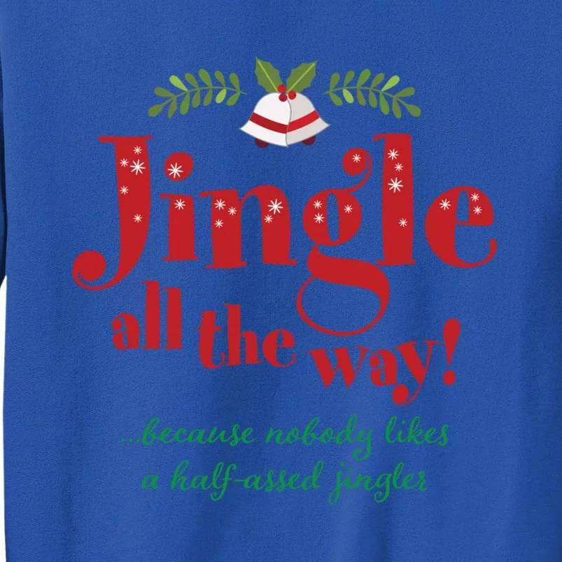 Jingle All The Way Funny Christmas Gift Tall Sweatshirt