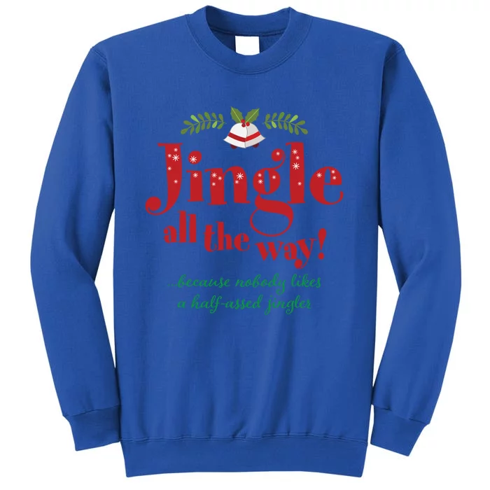 Jingle All The Way Funny Christmas Gift Tall Sweatshirt