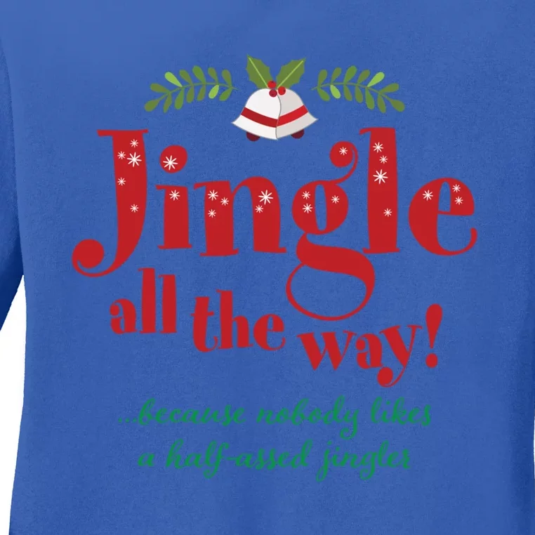 Jingle All The Way Funny Christmas Gift Ladies Long Sleeve Shirt