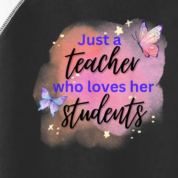 Just A Teacher Who Loves Her Students Toddler Fine Jersey T-Shirt