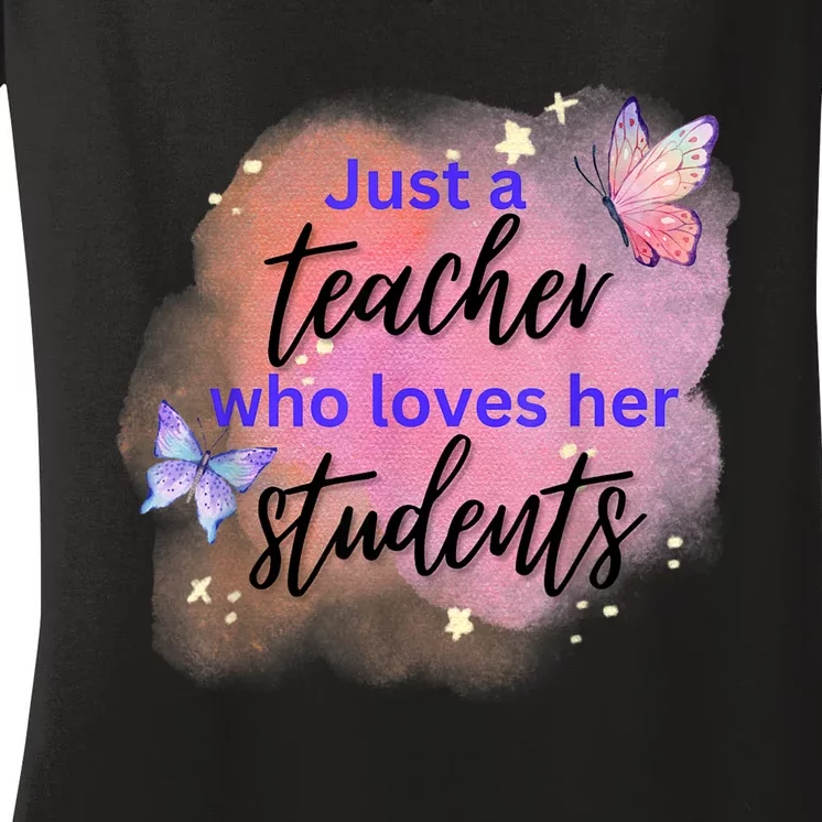 Just A Teacher Who Loves Her Students Women's V-Neck T-Shirt