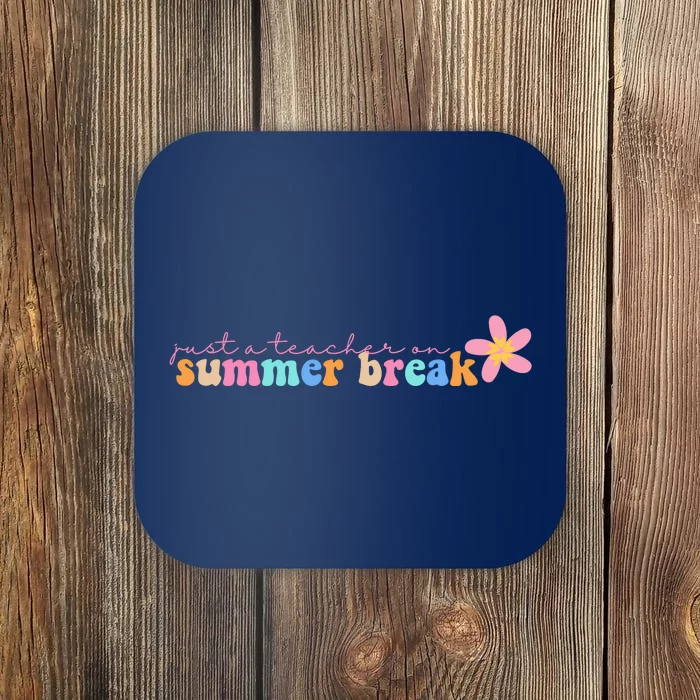 Just A Teacher On Summer Break Flower Coaster