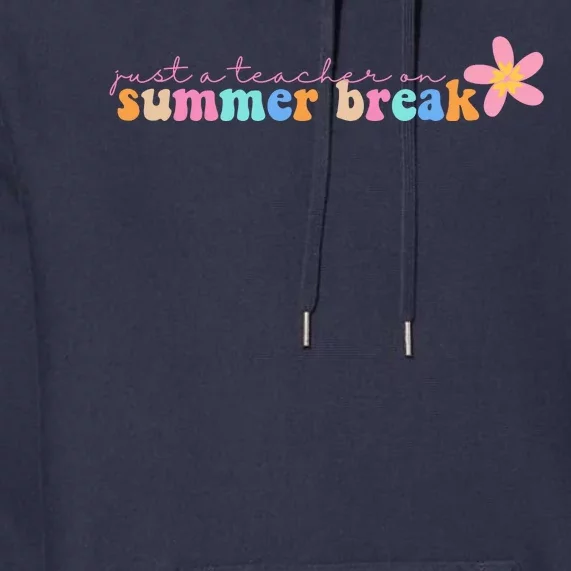 Just A Teacher On Summer Break Flower Premium Hoodie