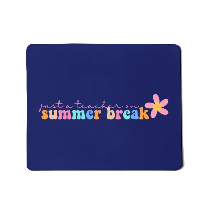 Just A Teacher On Summer Break Flower Mousepad