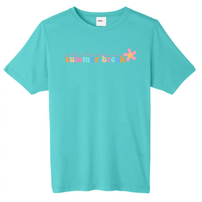 Just A Teacher On Summer Break Flower ChromaSoft Performance T-Shirt