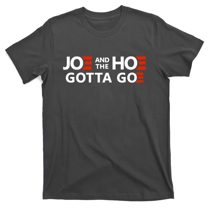 Joe And The Ho Gotta Go!! T-Shirt | TeeShirtPalace