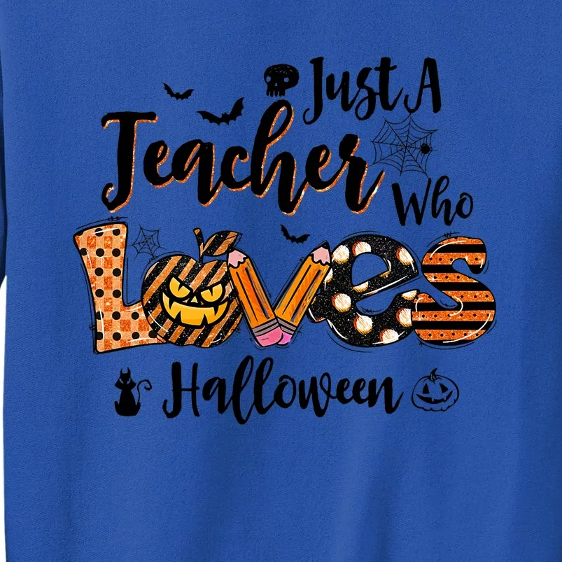 Just A Teacher Who Loves Halloween Pumpkin Witch Costume Tall Sweatshirt