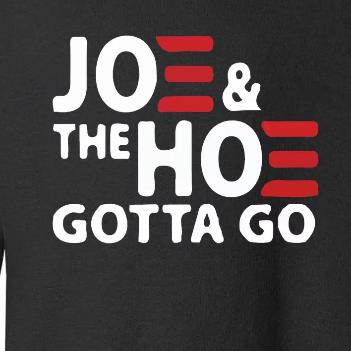 Joe And The Ho Gotta Go Funny Anti Biden Harris Toddler Sweatshirt