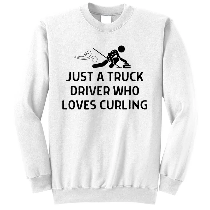 Just A Truck Driver Who Loves Curling Outfit Sweatshirt