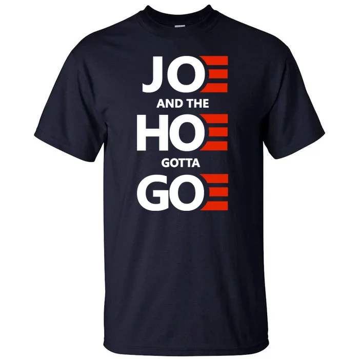 Joe And The Ho Gotta Go Tall T-Shirt