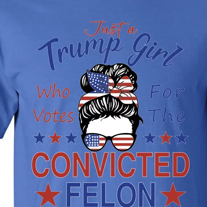 Just A Trump Who Votes For The Convicted Felon 2024 Gift Tall T-Shirt