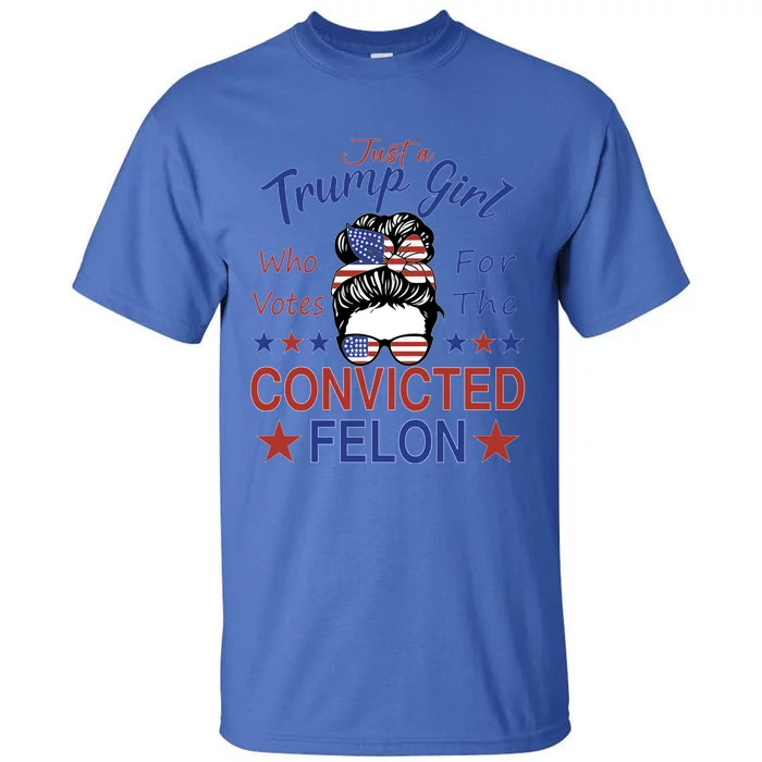 Just A Trump Who Votes For The Convicted Felon 2024 Gift Tall T-Shirt