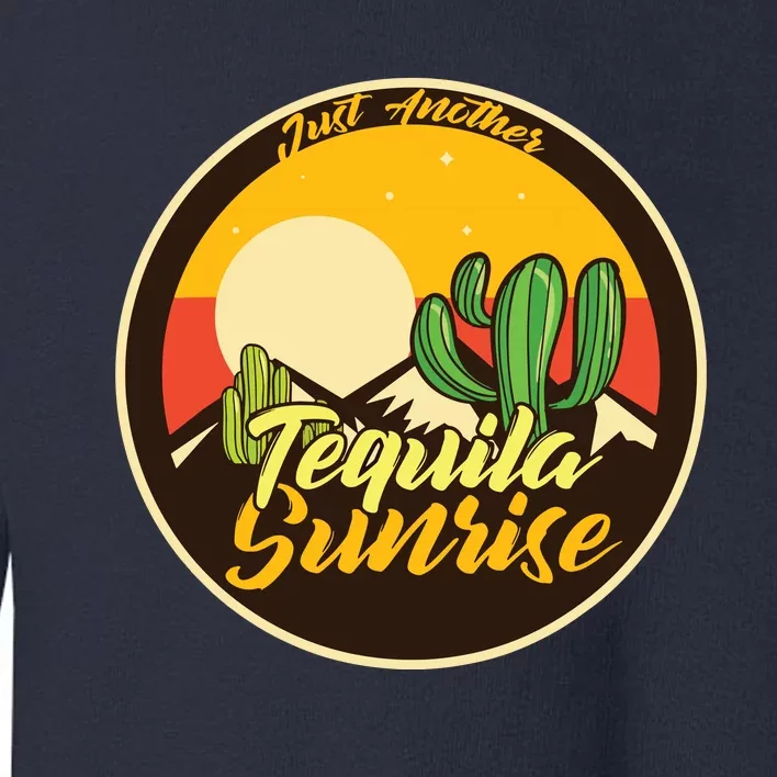 Just Another Tequila Sunrise Graphic Graphic T Toddler Sweatshirt