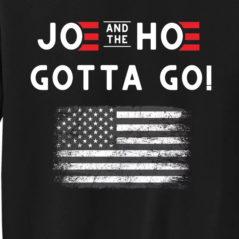 Joe And The Hoe Gotta Go Impeach Biden Tall Sweatshirt