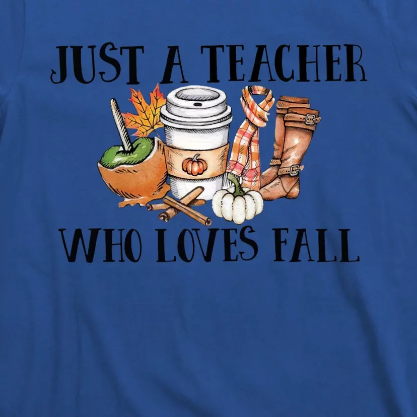 Just A Teacher Who Loves Fall Funny Gift T-Shirt