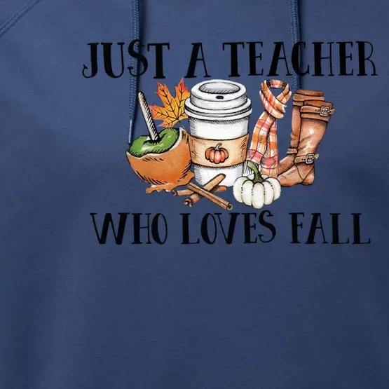 Just A Teacher Who Loves Fall Funny Gift Performance Fleece Hoodie