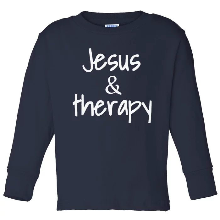 Jesus And Therapy Christian Humor For Christian Counselors Toddler Long Sleeve Shirt