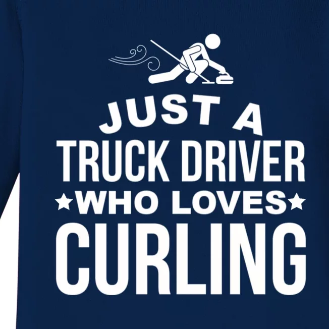 Just A Truck Driver Who Loves Curling Funny Curling Baby Long Sleeve Bodysuit