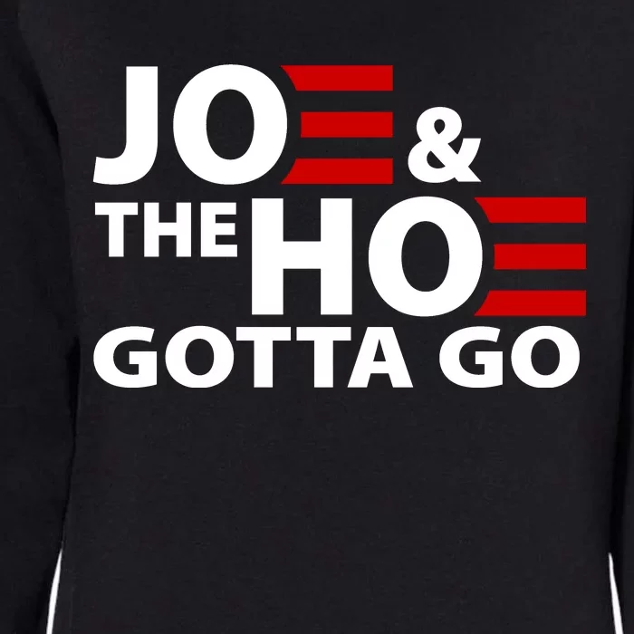 Joe And The Ho Gotta Gotta Go Funny Anti Biden Harris Womens California Wash Sweatshirt