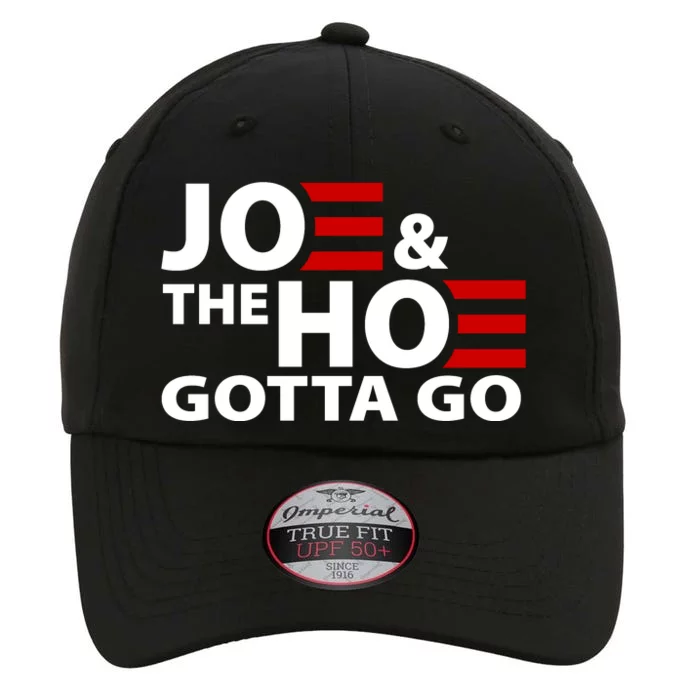 Joe And The Ho Gotta Gotta Go Funny Anti Biden Harris The Original Performance Cap