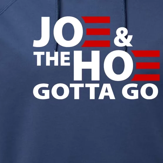 Joe And The Ho Gotta Gotta Go Funny Anti Biden Harris Performance Fleece Hoodie