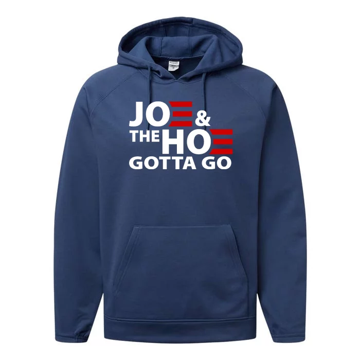 Joe And The Ho Gotta Gotta Go Funny Anti Biden Harris Performance Fleece Hoodie