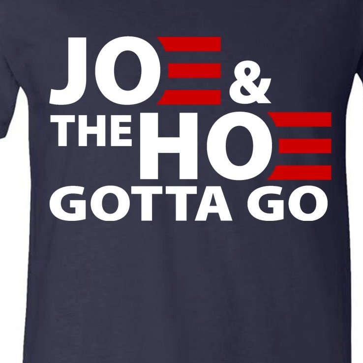 Joe And The Ho Gotta Gotta Go Funny Anti Biden Harris V-Neck T-Shirt