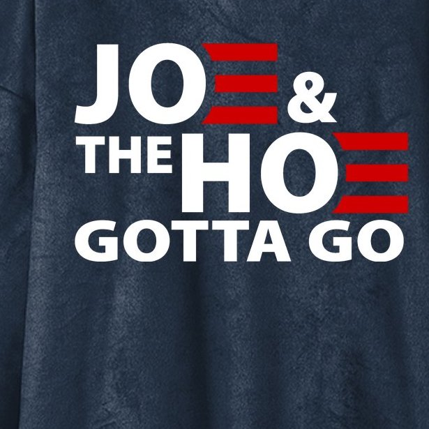 Joe And The Ho Gotta Gotta Go Funny Anti Biden Harris Hooded Wearable Blanket