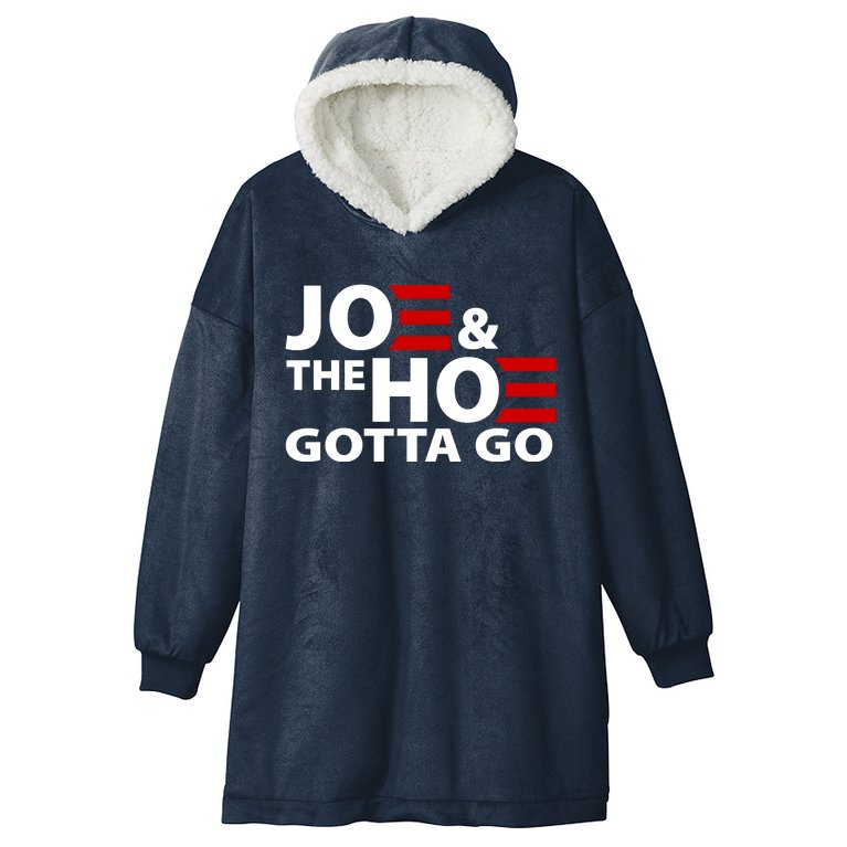 Joe And The Ho Gotta Gotta Go Funny Anti Biden Harris Hooded Wearable Blanket