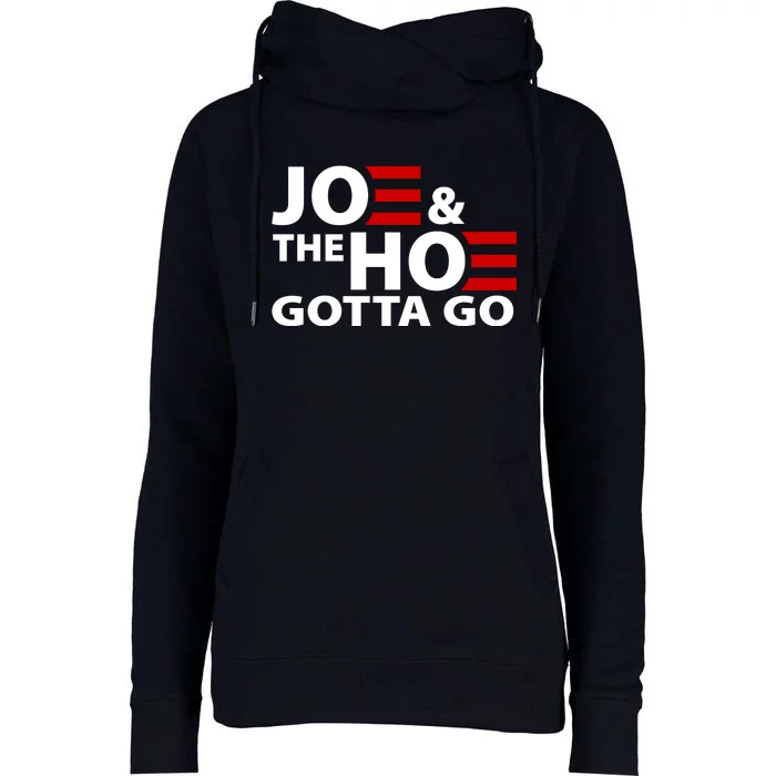 Joe And The Ho Gotta Gotta Go Funny Anti Biden Harris Womens Funnel Neck Pullover Hood