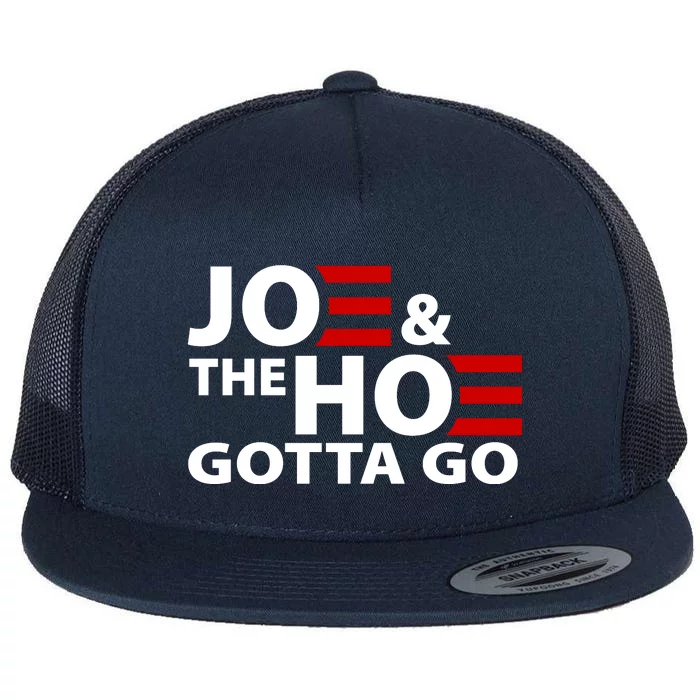 Joe And The Ho Gotta Gotta Go Funny Anti Biden Harris Flat Bill Trucker Hat