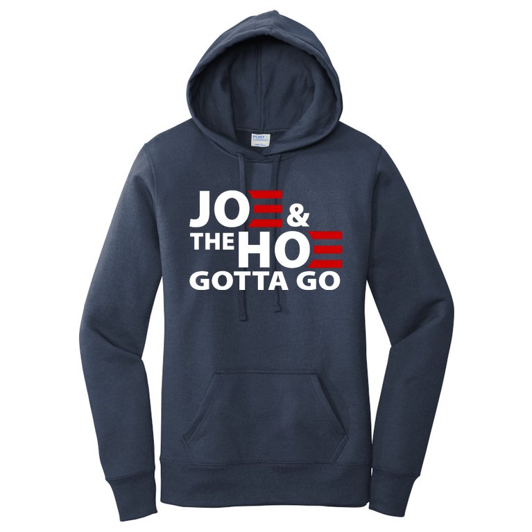 Joe And The Ho Gotta Gotta Go Funny Anti Biden Harris Women's Pullover Hoodie