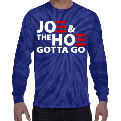 Joe And The Ho Gotta Gotta Go Funny Anti Biden Harris Tie-Dye Long Sleeve Shirt