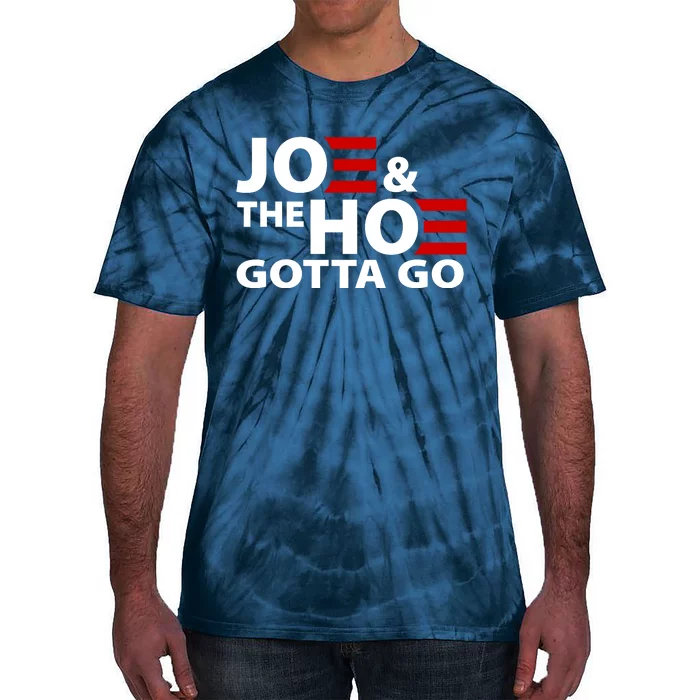 Joe And The Ho Gotta Gotta Go Funny Anti Biden Harris Tie-Dye T-Shirt