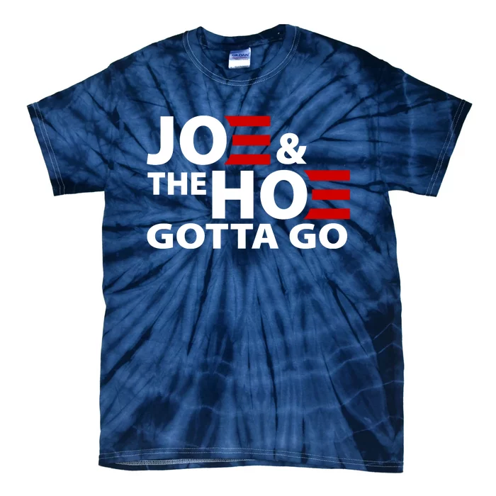 Joe And The Ho Gotta Gotta Go Funny Anti Biden Harris Tie-Dye T-Shirt