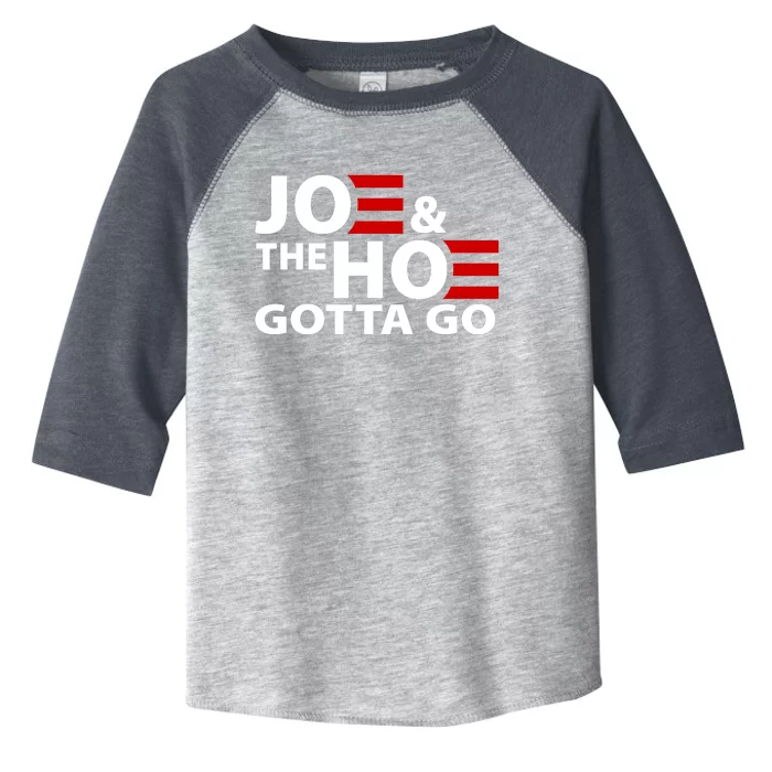 Joe And The Ho Gotta Gotta Go Funny Anti Biden Harris Toddler Fine Jersey T-Shirt