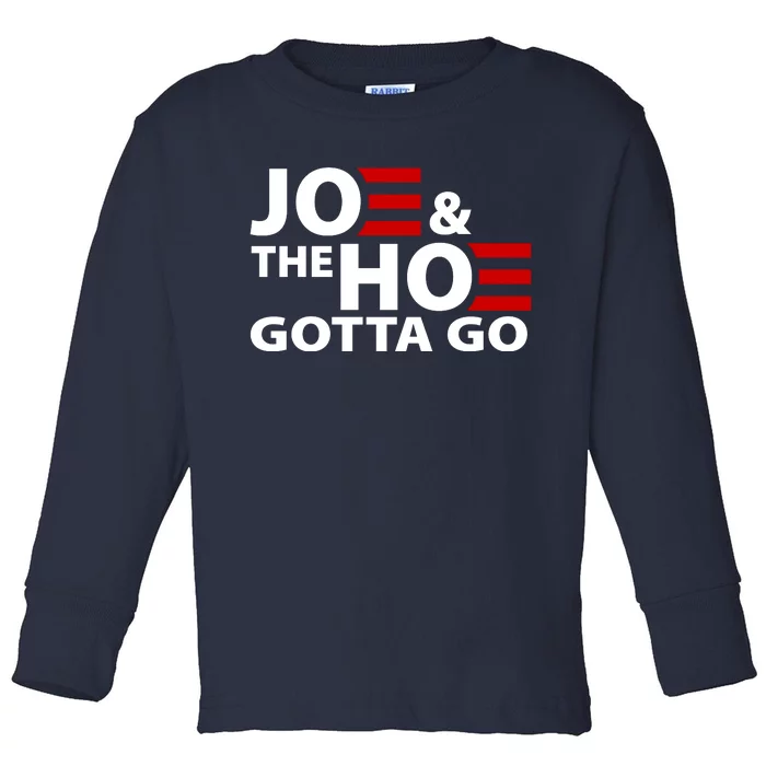 Joe And The Ho Gotta Gotta Go Funny Anti Biden Harris Toddler Long Sleeve Shirt