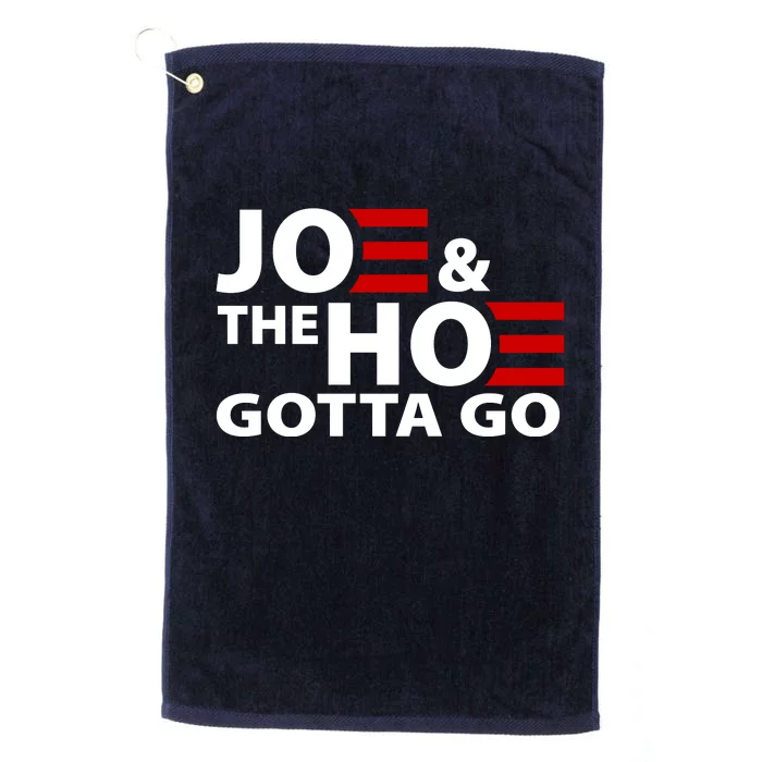 Joe And The Ho Gotta Gotta Go Funny Anti Biden Harris Platinum Collection Golf Towel