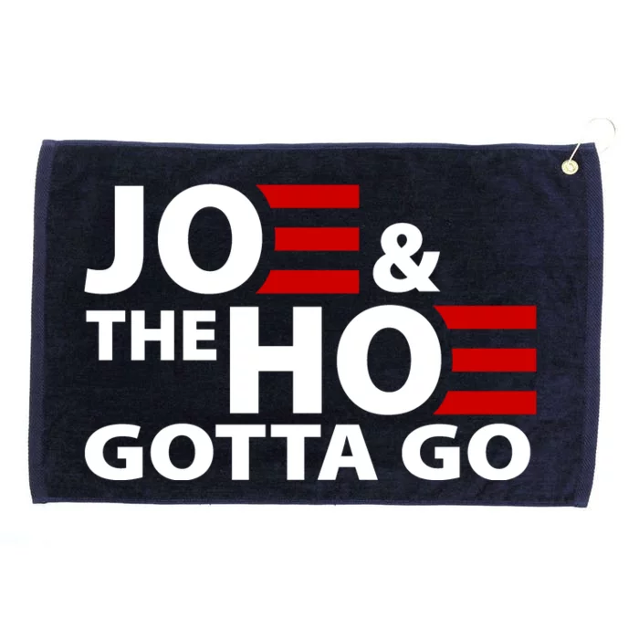 Joe And The Ho Gotta Gotta Go Funny Anti Biden Harris Grommeted Golf Towel