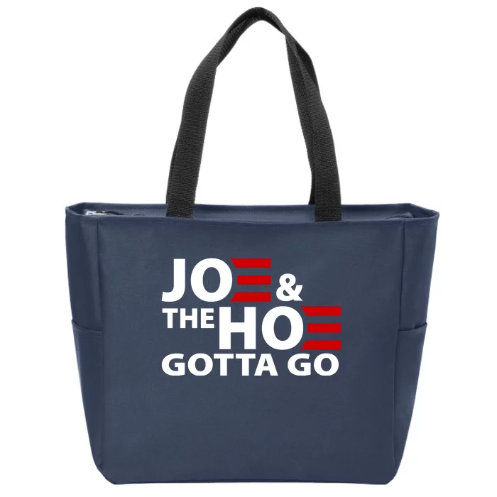 Joe And The Ho Gotta Gotta Go Funny Anti Biden Harris Zip Tote Bag
