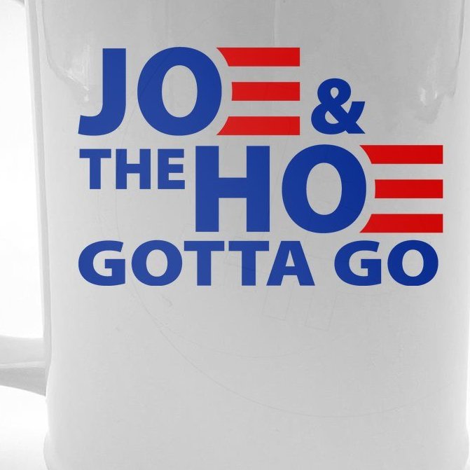 Joe And The Ho Gotta Gotta Go Funny Anti Biden Harris Beer Stein