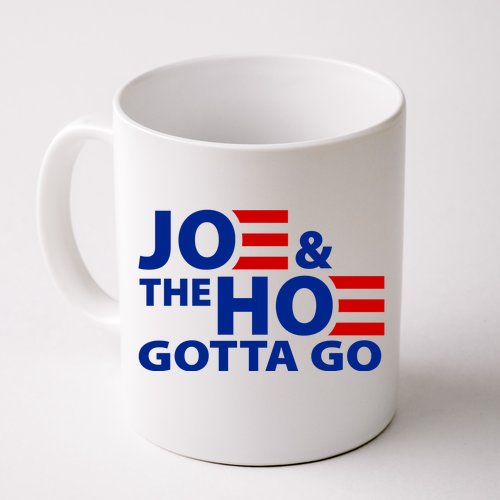 Joe And The Ho Gotta Gotta Go Funny Anti Biden Harris Coffee Mug