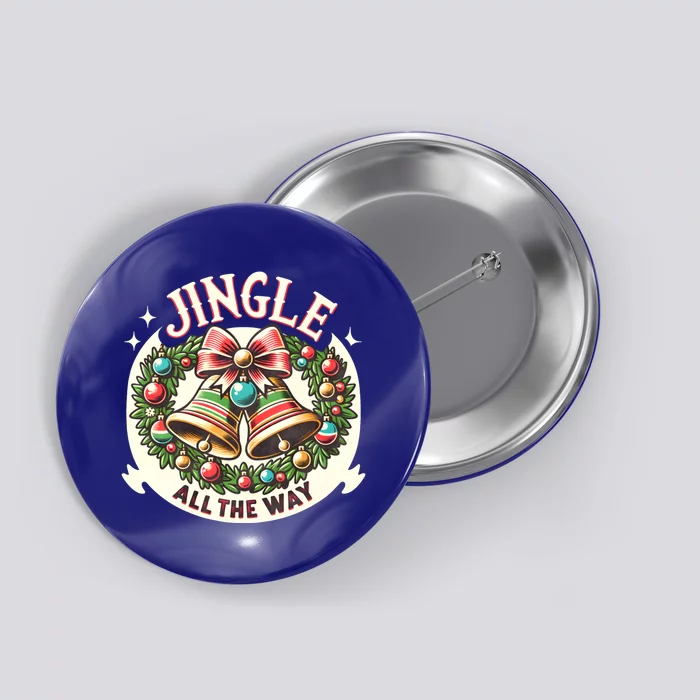 Jingle All The Way Holidays Family Funny Christmas Gift Button