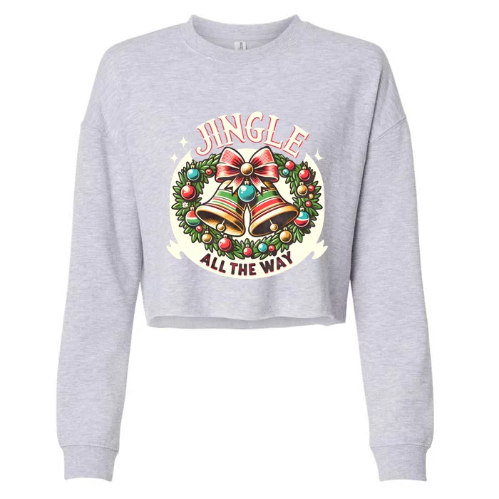 Jingle All The Way Holidays Family Funny Christmas Gift Cropped Pullover Crew